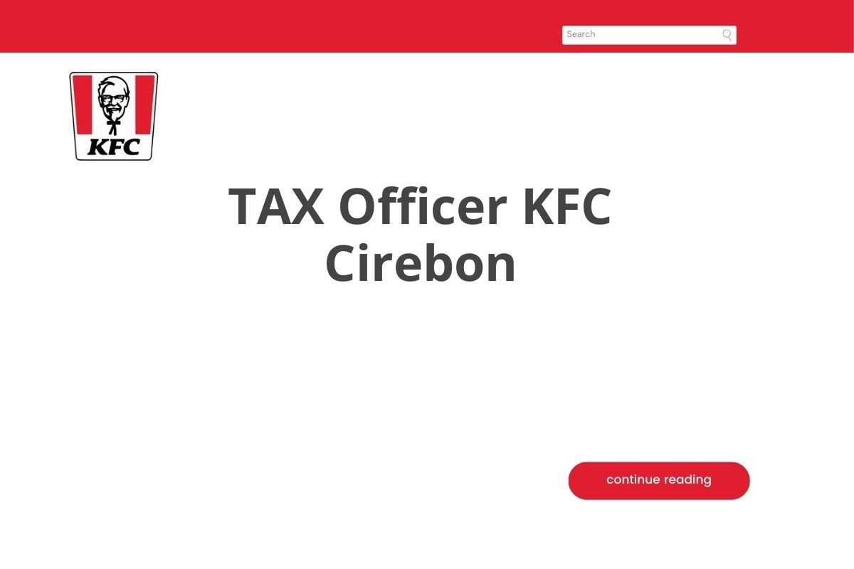 Bursa Kerja TAX Officer KFC Cirebon Tahun 2025 (Apply Now)