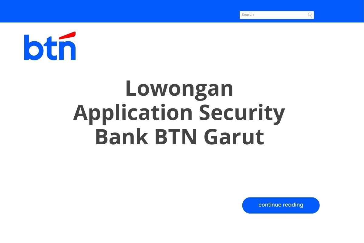 Lowongan Application Security Bank BTN Garut Tahun 2025 (Lamar Sekarang)