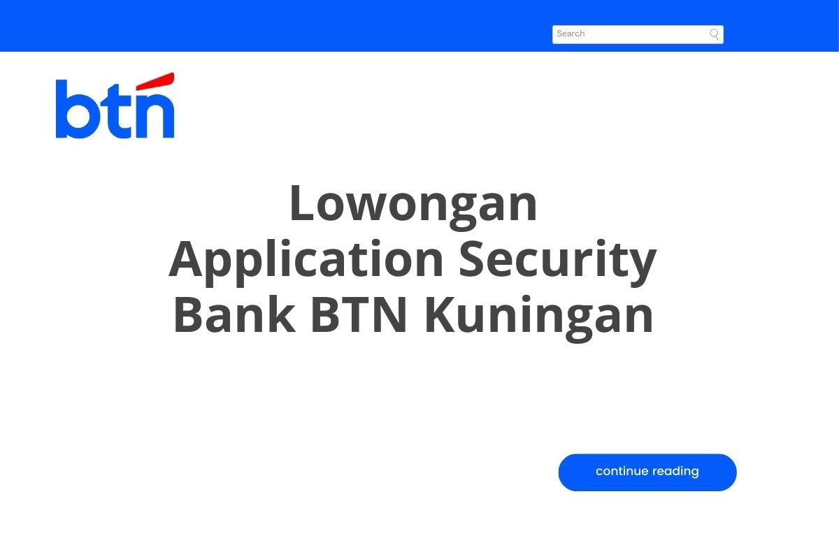 Lowongan Application Security Bank BTN Kuningan Tahun 2025 (Lamar Sekarang)
