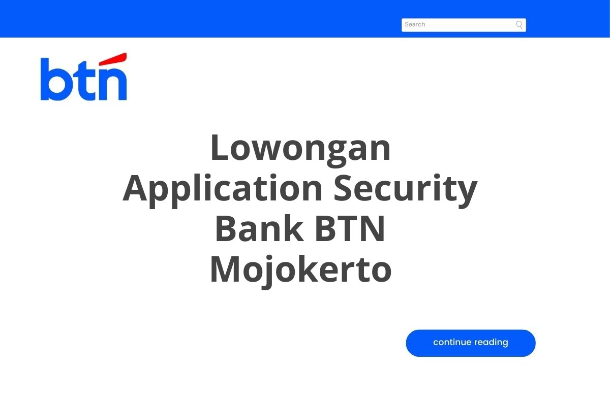 Lowongan Application Security Bank BTN Mojokerto Tahun 2025 (Apply Now)