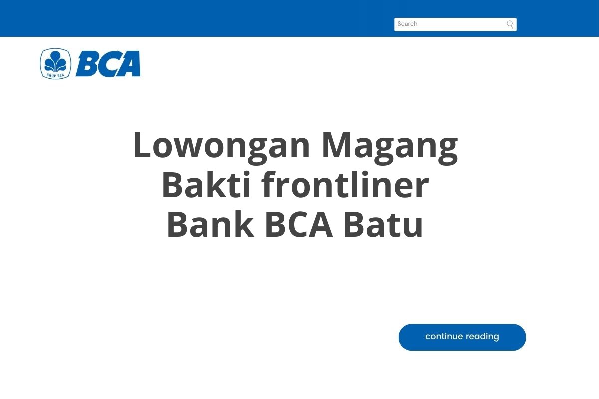 Lowongan Magang Bakti frontliner Bank BCA Batu Tahun 2025 (Apply Now)