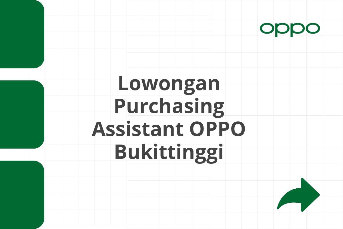 Lowongan Purchasing Assistant OPPO Bukittinggi Tahun 2025 (Lamar Sekarang)
