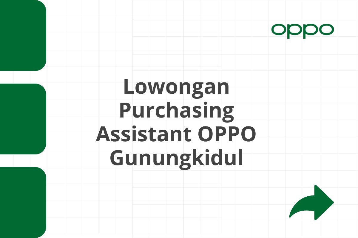 Lowongan Purchasing Assistant OPPO Gunungkidul Tahun 2025