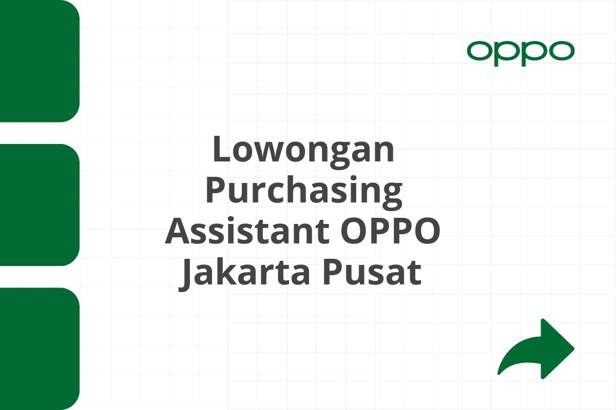 Lowongan Purchasing Assistant OPPO Jakarta Pusat Tahun 2025