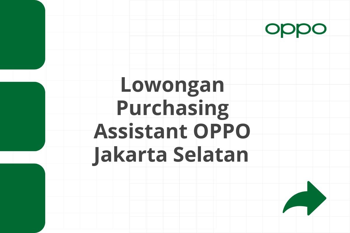 Lowongan Purchasing Assistant OPPO Jakarta Selatan Tahun 2025 (Resmi)