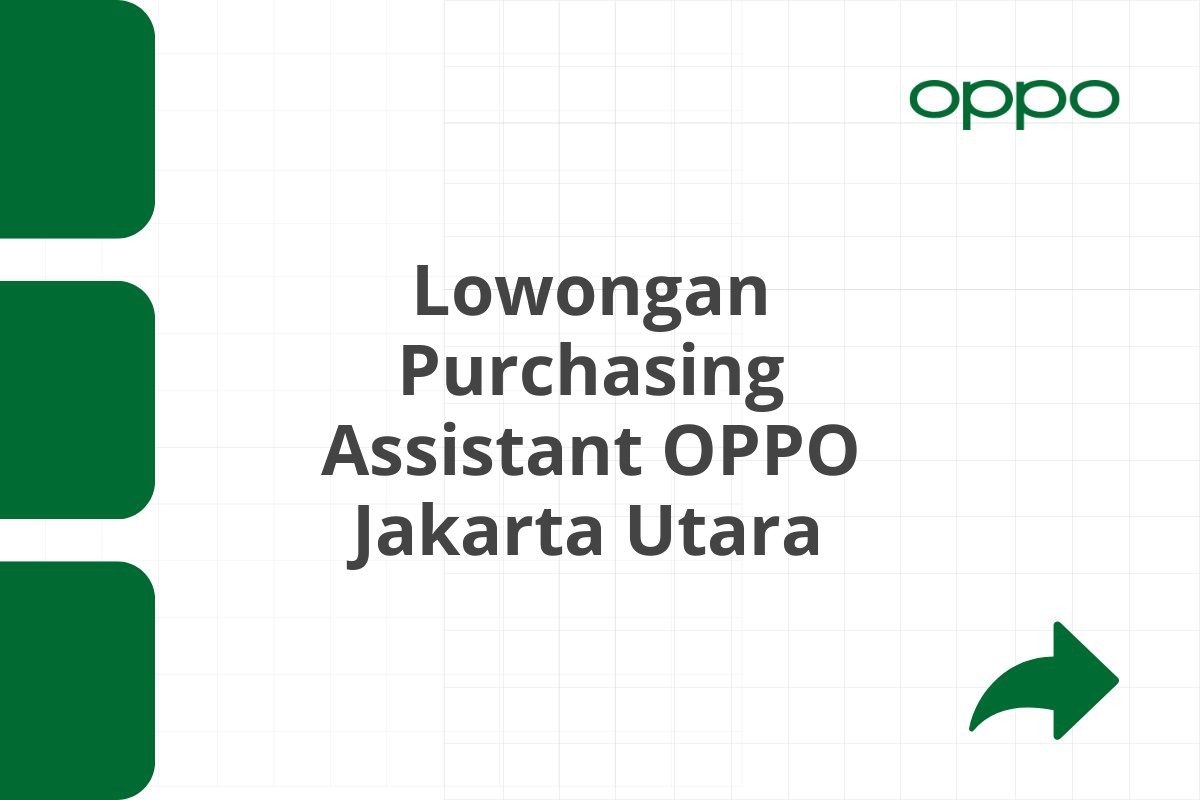 Lowongan Purchasing Assistant OPPO Jakarta Utara Tahun 2025 (Resmi)