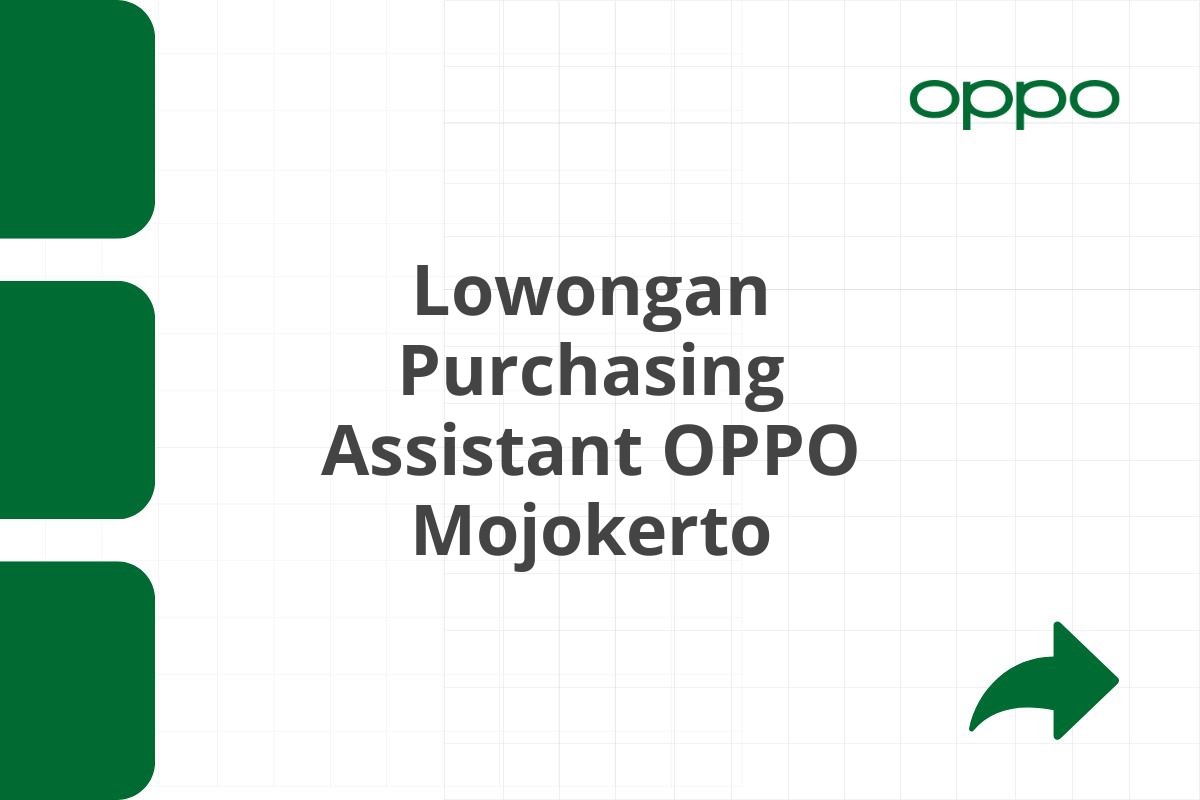 Lowongan Purchasing Assistant OPPO Mojokerto Tahun 2025 (Resmi)