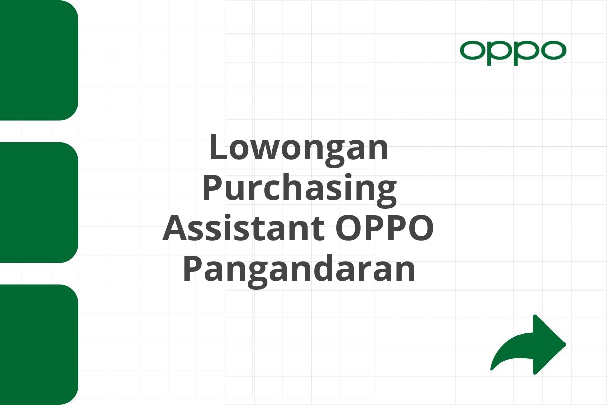 Lowongan Purchasing Assistant OPPO Pangandaran Tahun 2025