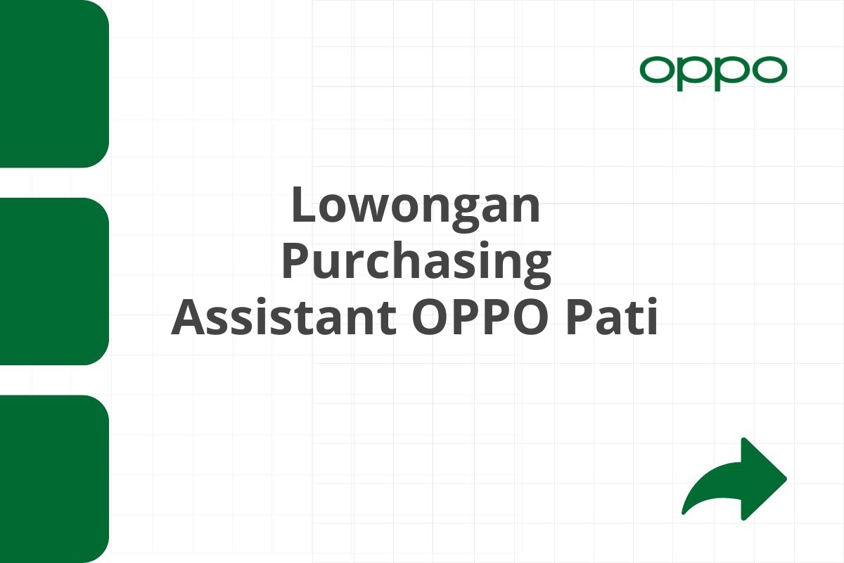 Lowongan Purchasing Assistant OPPO Pati Tahun 2025
