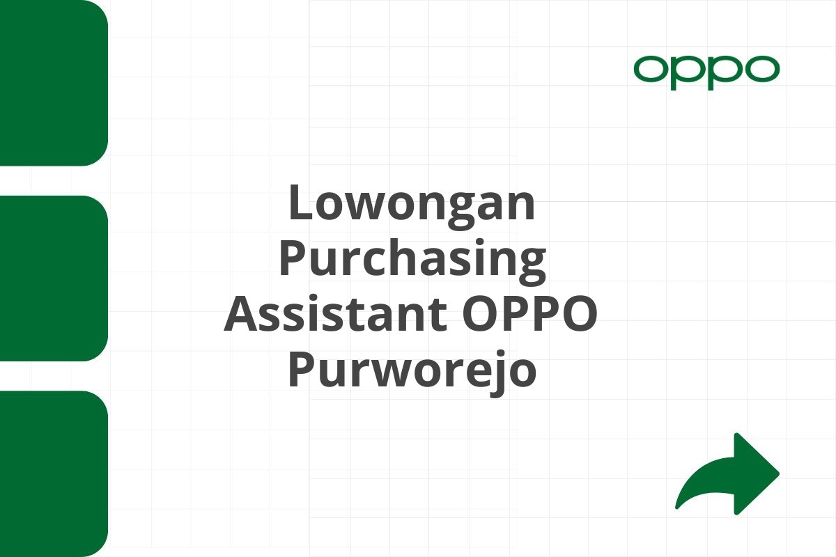 Lowongan Purchasing Assistant OPPO Purworejo Tahun 2025 (Apply Now)