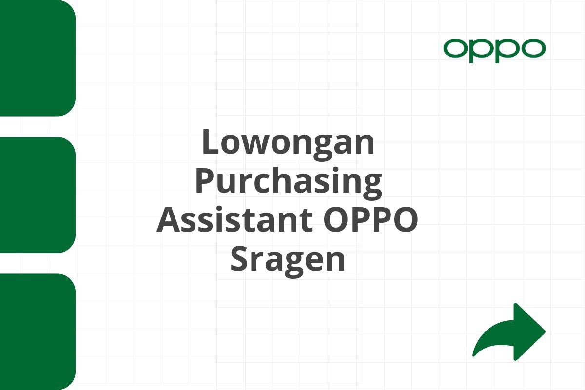 Lowongan Purchasing Assistant OPPO Sragen Tahun 2025 (Apply Now)