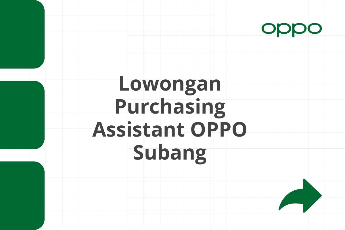 Lowongan Purchasing Assistant OPPO Subang Tahun 2025 (Resmi)