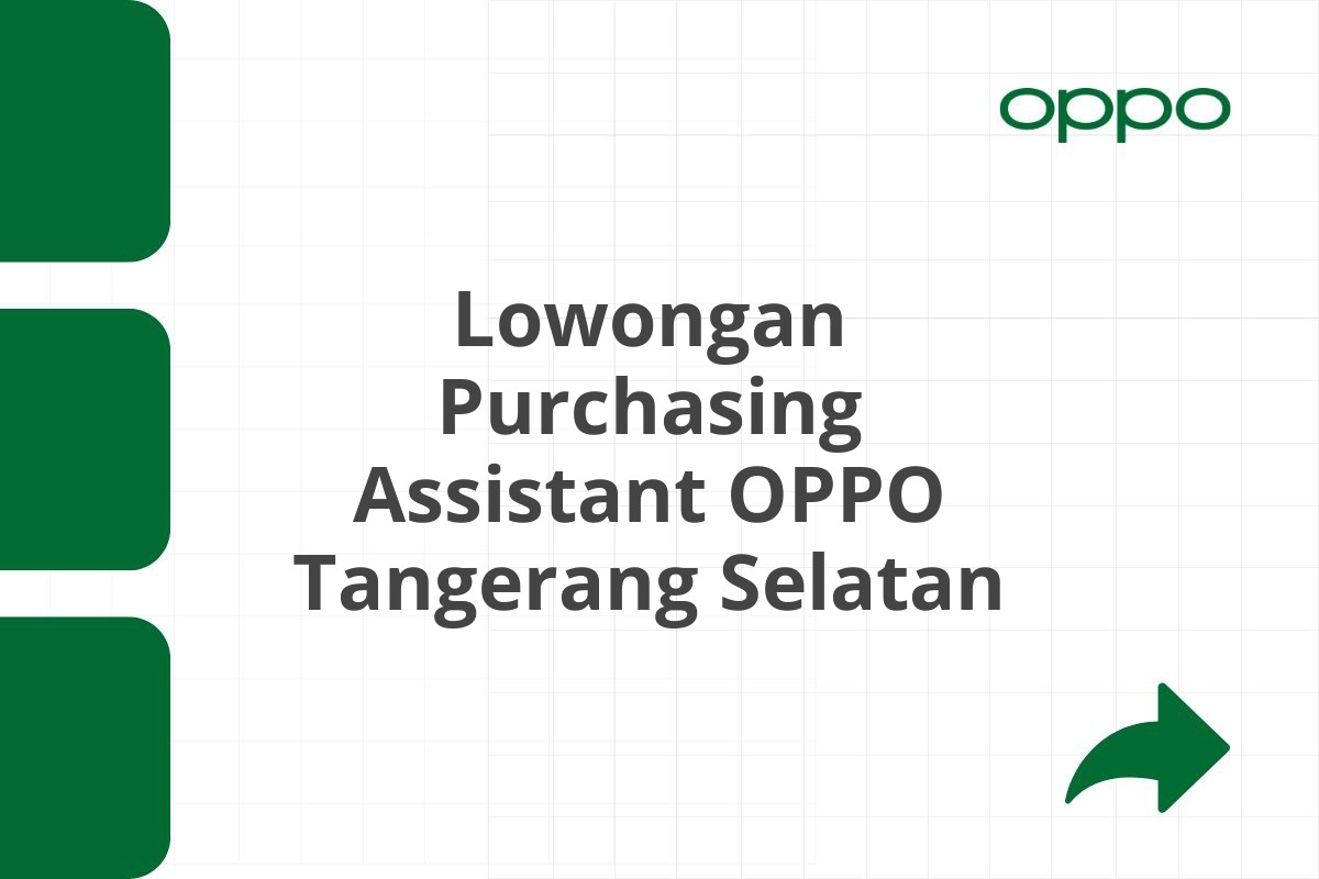 Lowongan Purchasing Assistant OPPO Tangerang Selatan Tahun 2025 (Lamar Sekarang)