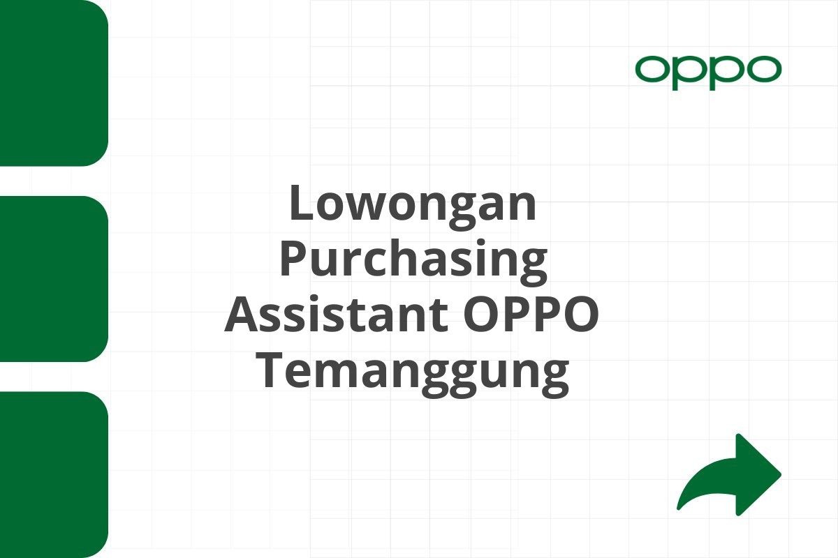 Lowongan Purchasing Assistant OPPO Temanggung Tahun 2025 (Resmi)