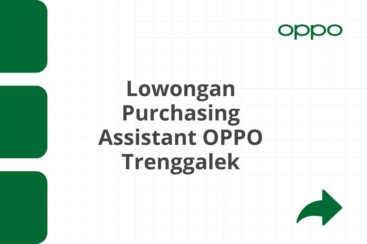 Lowongan Purchasing Assistant OPPO Trenggalek Tahun 2025