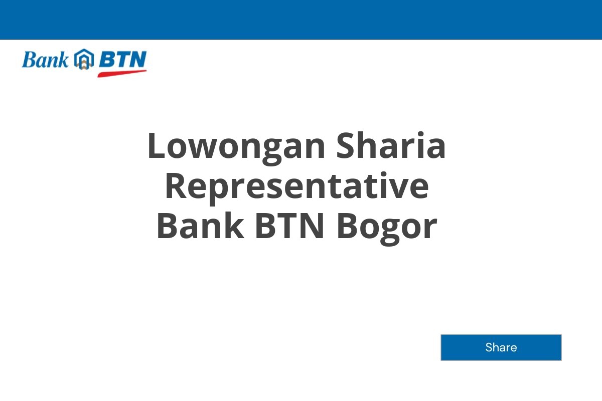 Lowongan Sharia Representative Bank BTN Bogor Tahun 2025