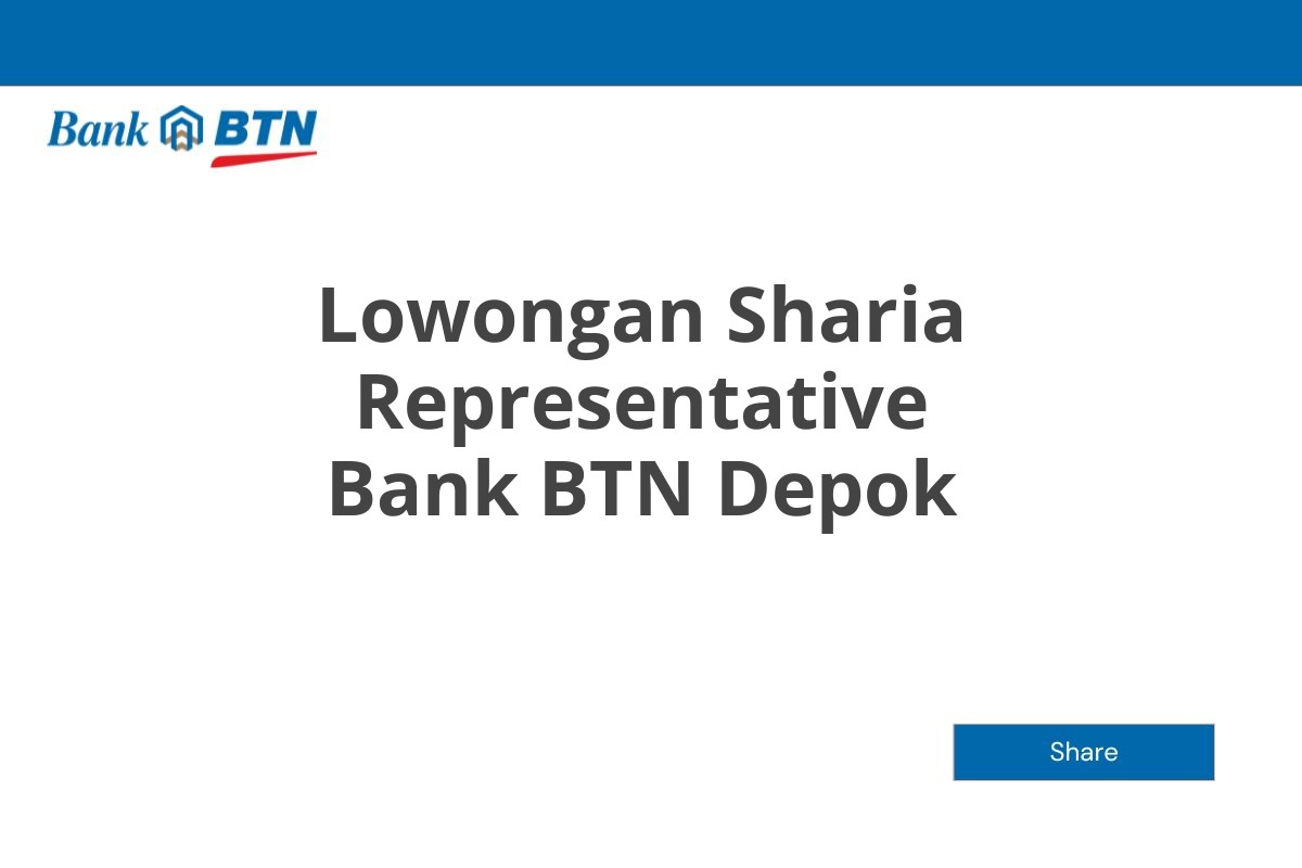 Lowongan Sharia Representative Bank BTN Depok Tahun 2025 (Lamar Sekarang)