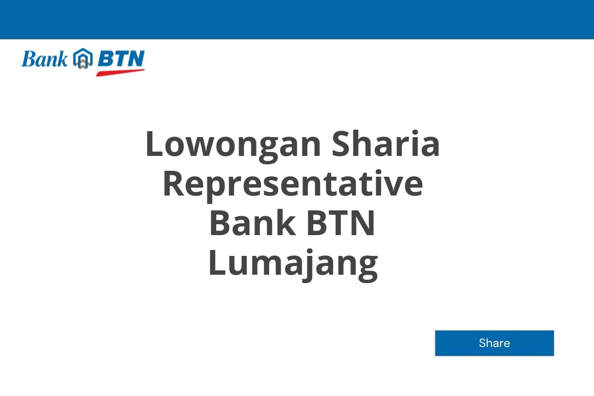 Lowongan Sharia Representative Bank BTN Lumajang Tahun 2025 (Resmi)