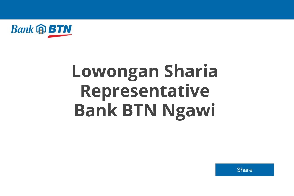 Lowongan Sharia Representative Bank BTN Ngawi Tahun 2025 (Resmi)
