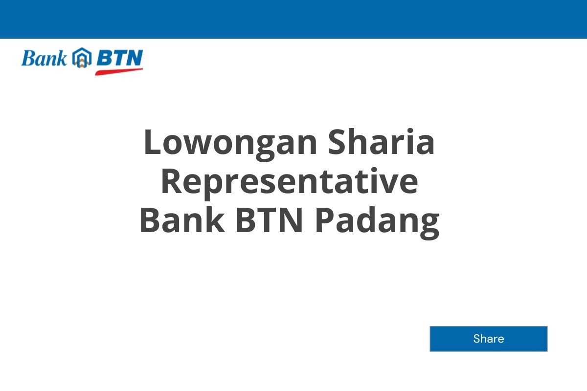 Lowongan Sharia Representative Bank BTN Padang Tahun 2025