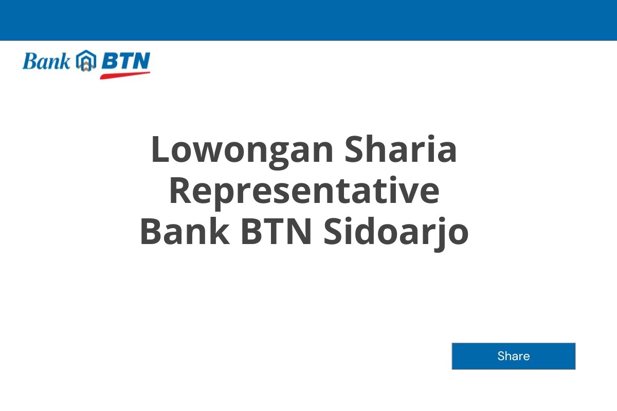 Lowongan Sharia Representative Bank BTN Sidoarjo Tahun 2025 (Lamar Sekarang)