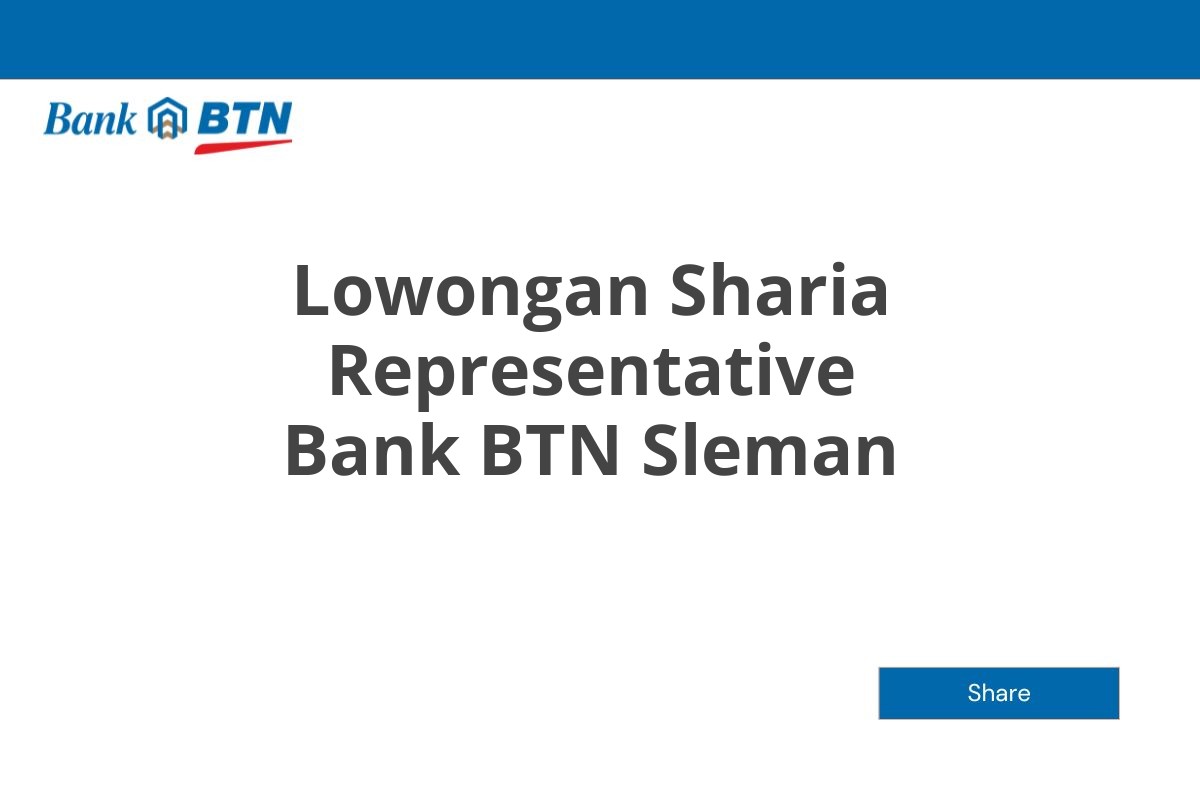 Lowongan Sharia Representative Bank BTN Sleman Tahun 2025 (Resmi)