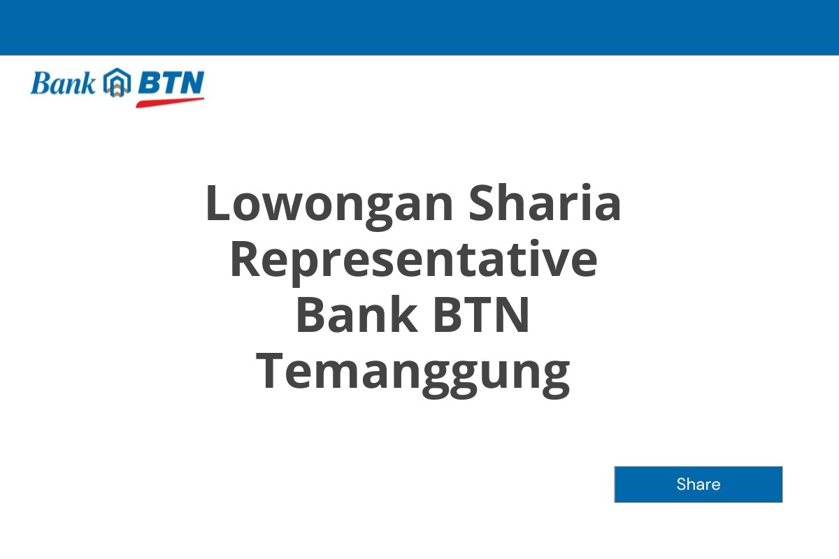 Lowongan Sharia Representative Bank BTN Temanggung Tahun 2025 (Lamar Sekarang)