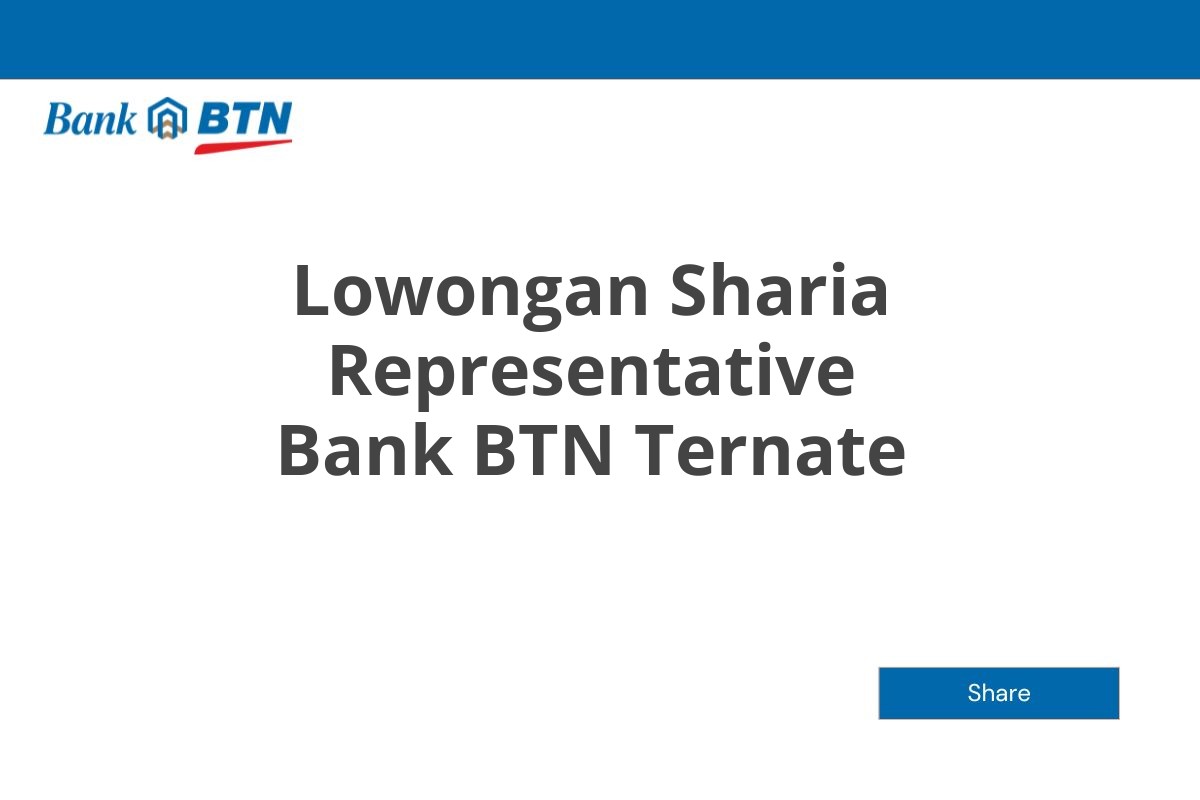 Lowongan Sharia Representative Bank BTN Ternate Tahun 2025