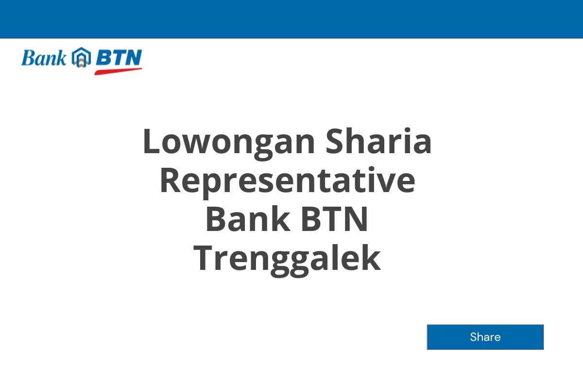 Lowongan Sharia Representative Bank BTN Trenggalek Tahun 2025
