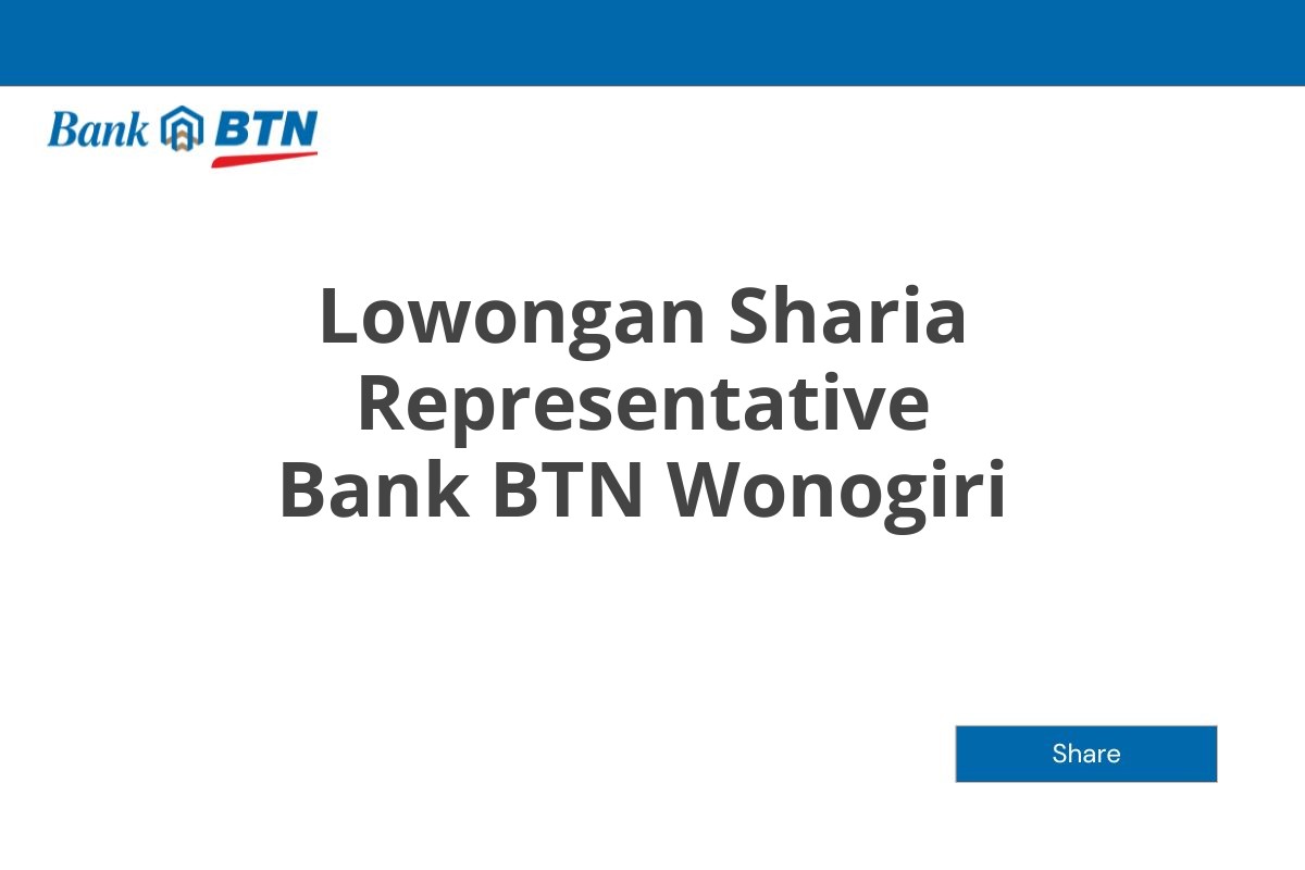 Lowongan Sharia Representative Bank BTN Wonogiri Tahun 2025
